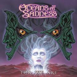 Oceans Of Sadness : For We Are